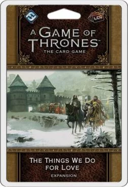 AGOT LCG: The Things We Do for Love